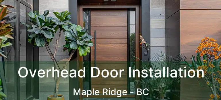  Overhead Door Installation Maple Ridge - BC