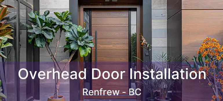 Overhead Door Installation Renfrew - BC