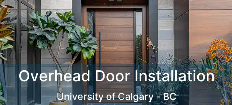 Overhead Door Installation University of Calgary - BC