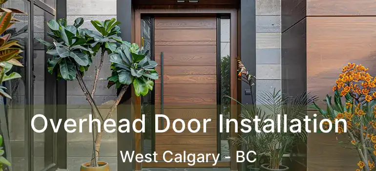  Overhead Door Installation West Calgary - BC