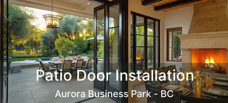  Patio Door Installation Aurora Business Park - BC