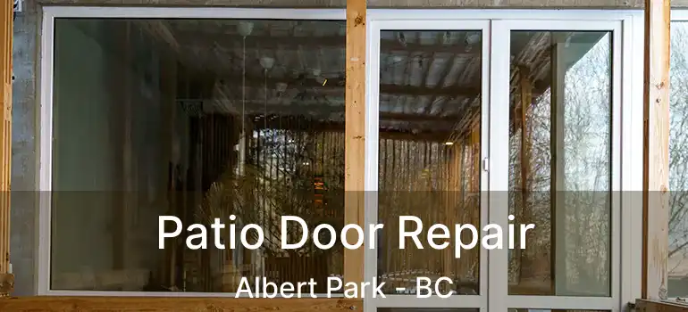  Patio Door Repair Albert Park - BC