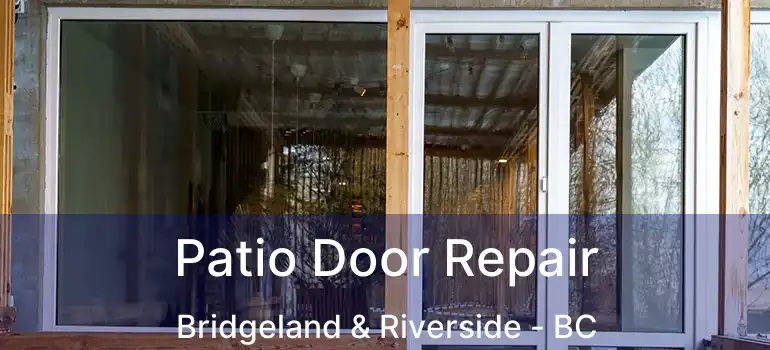  Patio Door Repair Bridgeland & Riverside - BC