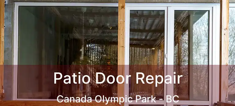  Patio Door Repair Canada Olympic Park - BC