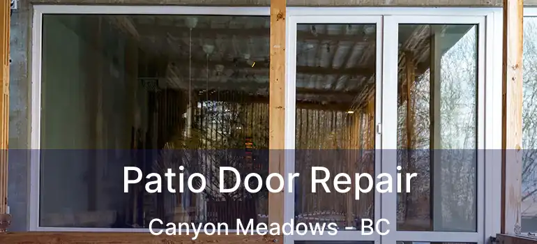  Patio Door Repair Canyon Meadows - BC