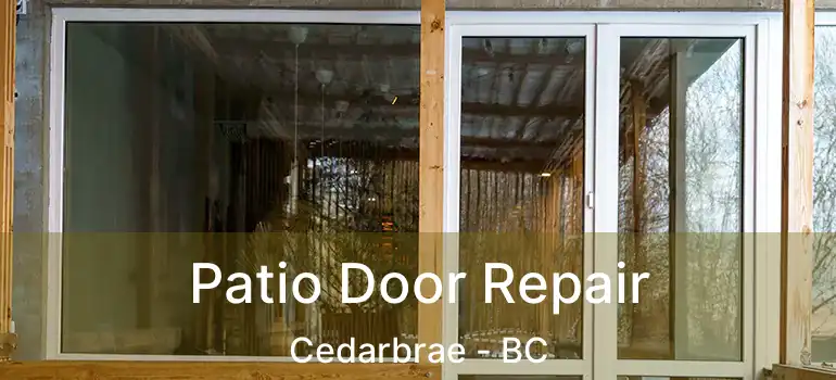  Patio Door Repair Cedarbrae - BC