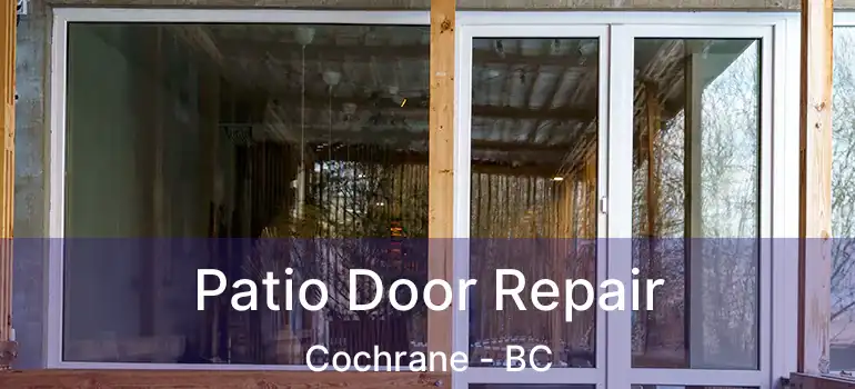  Patio Door Repair Cochrane - BC