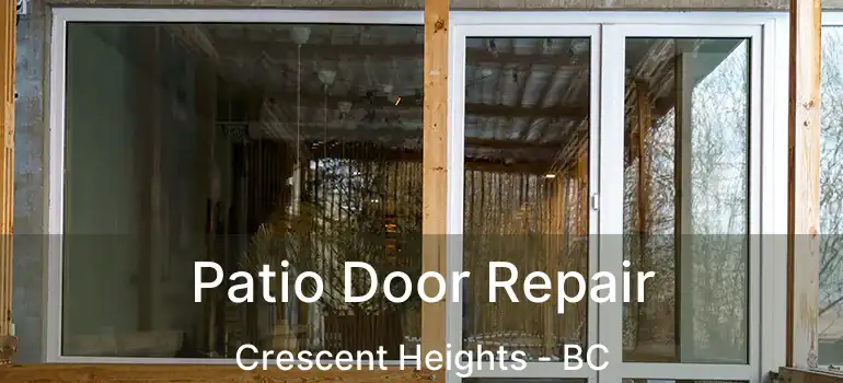  Patio Door Repair Crescent Heights - BC