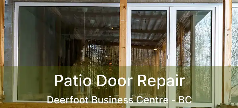  Patio Door Repair Deerfoot Business Centre - BC