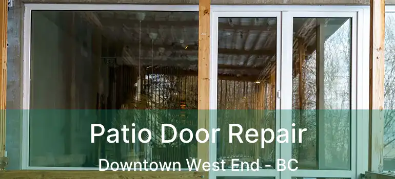  Patio Door Repair Downtown West End - BC