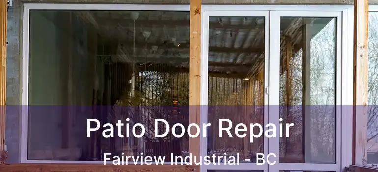  Patio Door Repair Fairview Industrial - BC