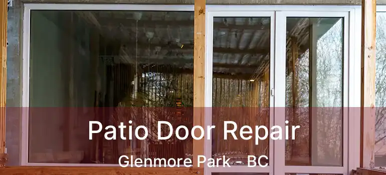  Patio Door Repair Glenmore Park - BC
