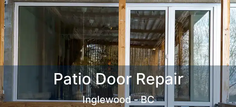  Patio Door Repair Inglewood - BC