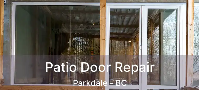  Patio Door Repair Parkdale - BC