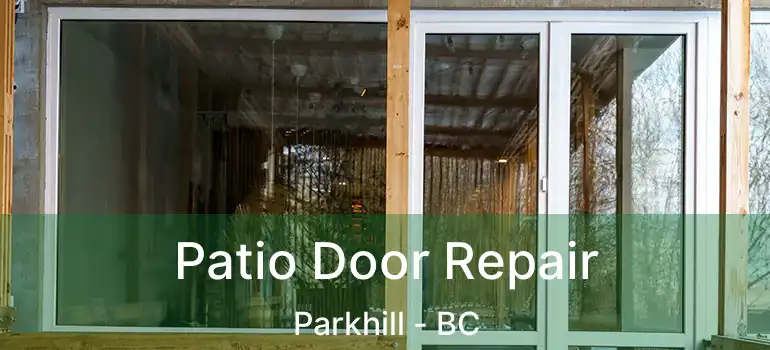  Patio Door Repair Parkhill - BC