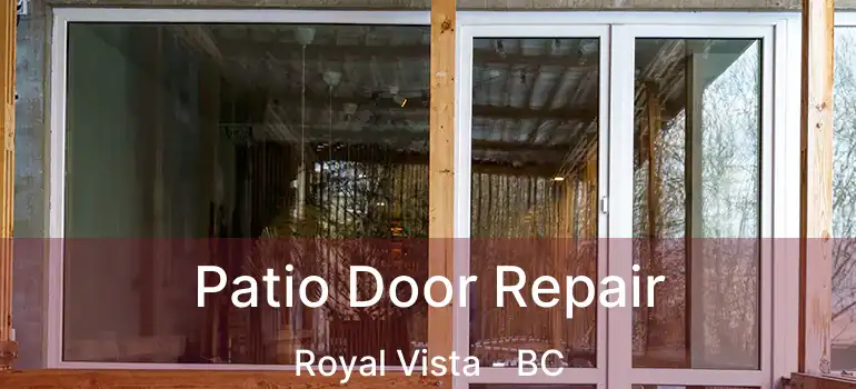  Patio Door Repair Royal Vista - BC