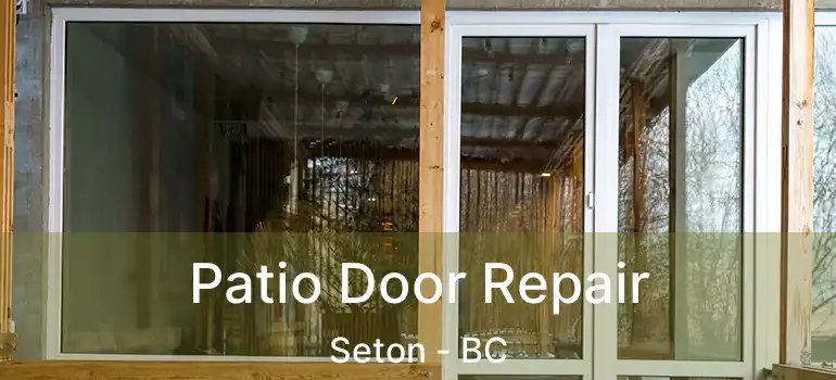  Patio Door Repair Seton - BC