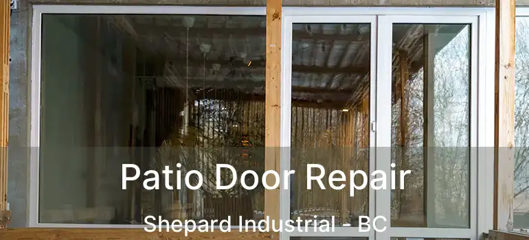  Patio Door Repair Shepard Industrial - BC