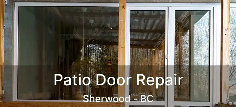  Patio Door Repair Sherwood - BC
