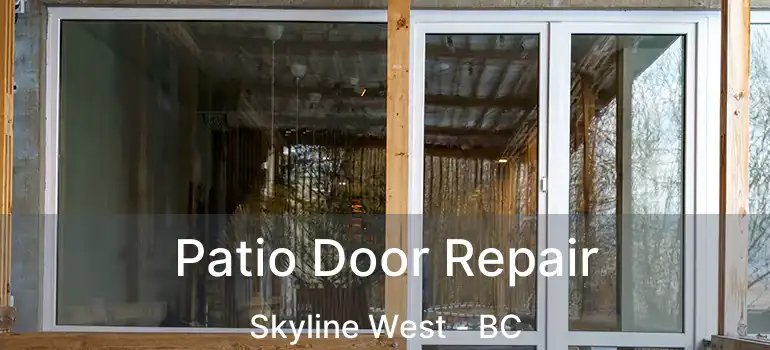  Patio Door Repair Skyline West - BC