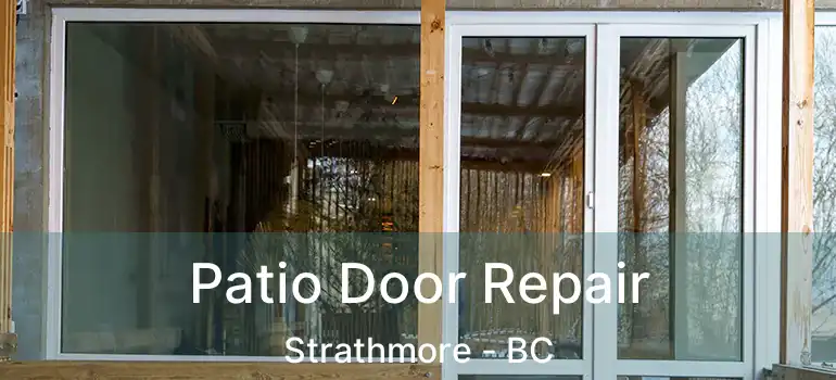  Patio Door Repair Strathmore - BC
