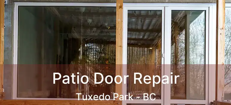  Patio Door Repair Tuxedo Park - BC