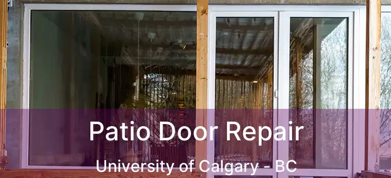  Patio Door Repair University of Calgary - BC
