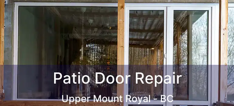  Patio Door Repair Upper Mount Royal - BC
