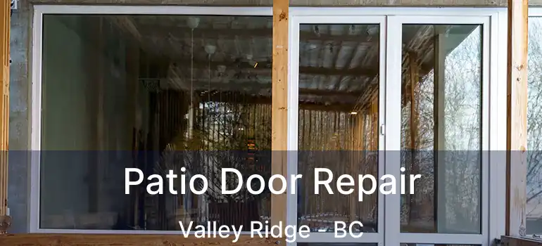  Patio Door Repair Valley Ridge - BC