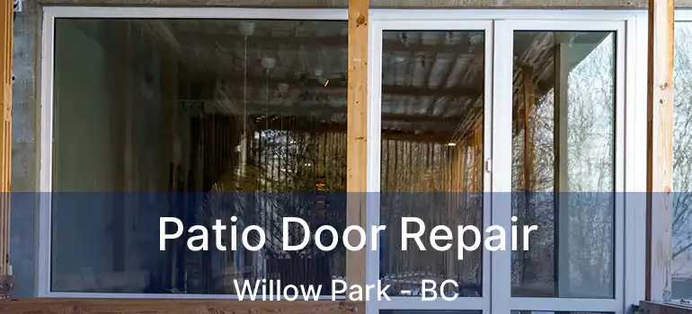  Patio Door Repair Willow Park - BC