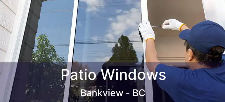  Patio Windows Bankview - BC