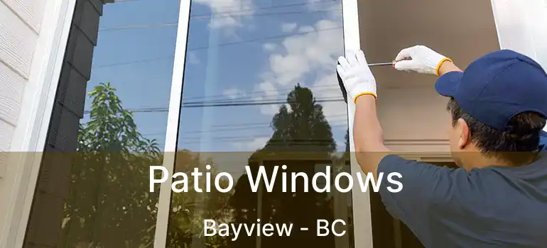  Patio Windows Bayview - BC