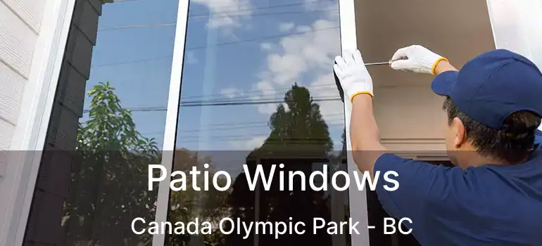  Patio Windows Canada Olympic Park - BC