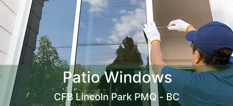  Patio Windows CFB Lincoln Park PMQ - BC
