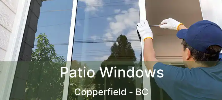  Patio Windows Copperfield - BC