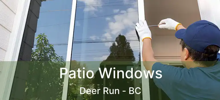  Patio Windows Deer Run - BC