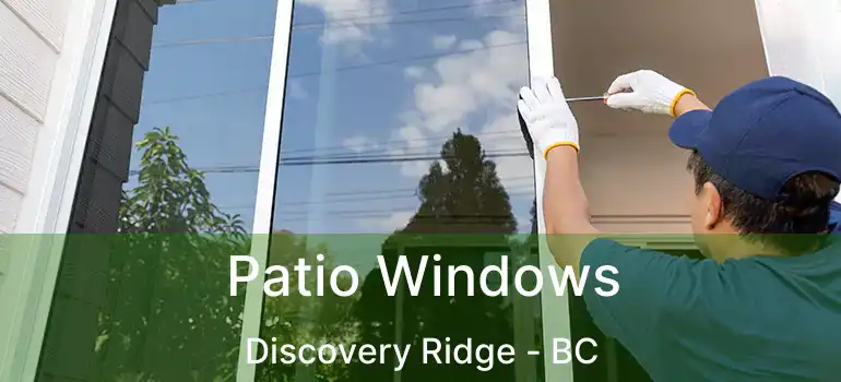  Patio Windows Discovery Ridge - BC