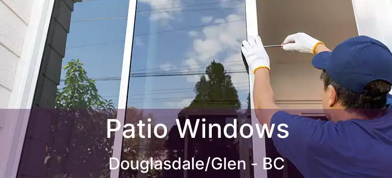  Patio Windows Douglasdale/Glen - BC
