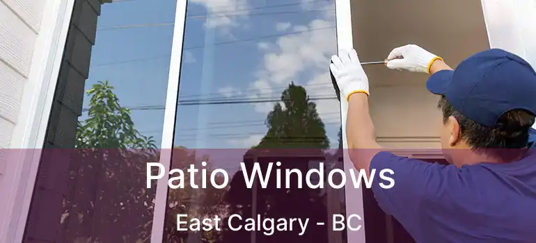  Patio Windows East Calgary - BC