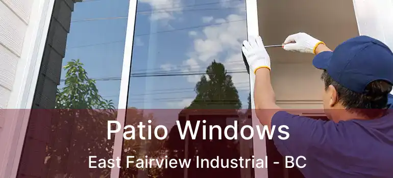  Patio Windows East Fairview Industrial - BC