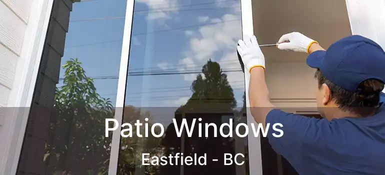 Patio Windows Eastfield - BC