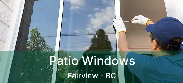  Patio Windows Fairview - BC
