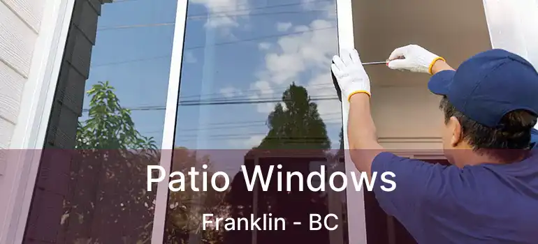 Patio Windows Franklin - BC