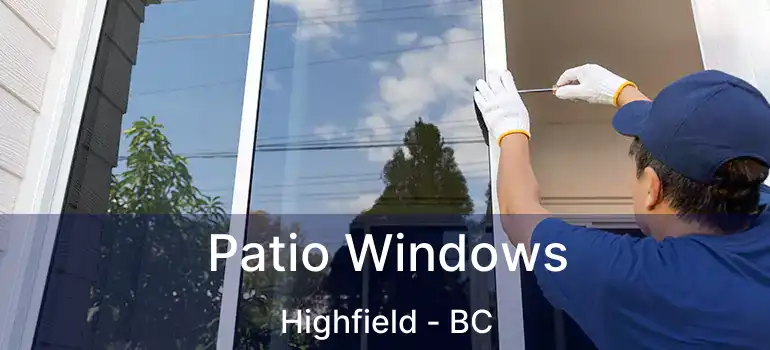  Patio Windows Highfield - BC