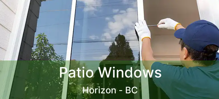  Patio Windows Horizon - BC