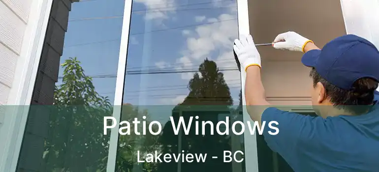  Patio Windows Lakeview - BC