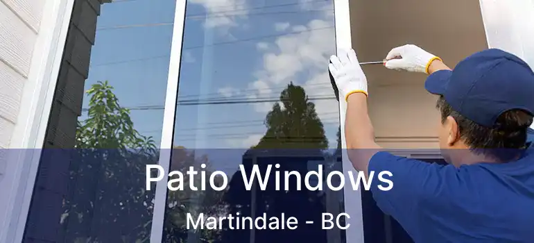  Patio Windows Martindale - BC
