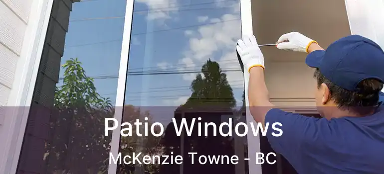  Patio Windows McKenzie Towne - BC