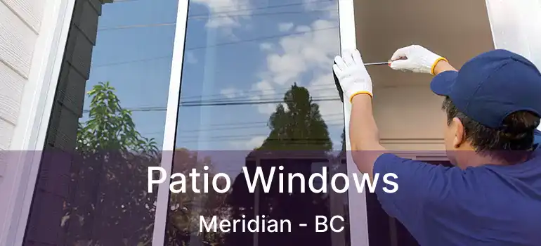  Patio Windows Meridian - BC