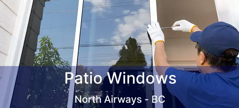  Patio Windows North Airways - BC